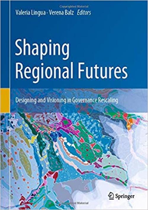 Shaping Regional Futures: Designing and Visioning in Governance Rescaling