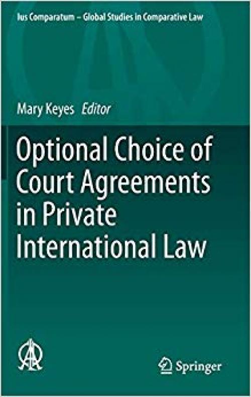 Optional Choice of Court Agreements in Private International Law (Ius Comparatum - Global Studies in Comparative Law)