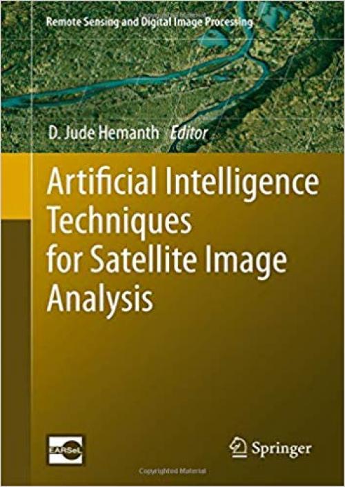 Artificial Intelligence Techniques for Satellite Image Analysis (Remote Sensing and Digital Image Processing)