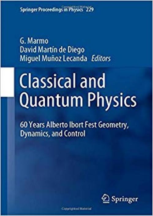 Classical and Quantum Physics: 60 Years Alberto Ibort Fest Geometry, Dynamics, and Control (Springer Proceedings in Physics)