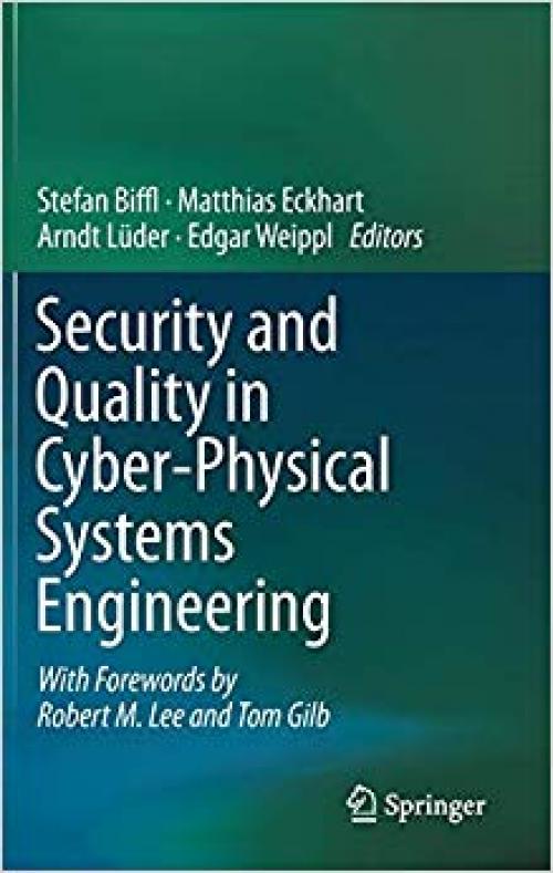 Security and Quality in Cyber-Physical Systems Engineering: With Forewords by Robert M. Lee and Tom Gilb