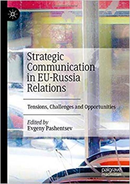 Strategic Communication in EU-Russia Relations: Tensions, Challenges and Opportunities