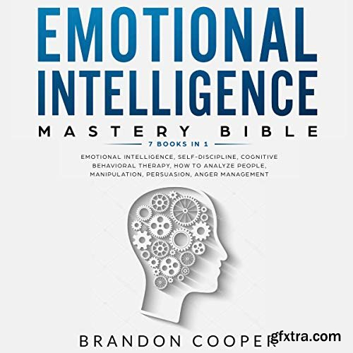 Emotional Intelligence Mastery Bible: 7 Books in 1 (Audiobook)