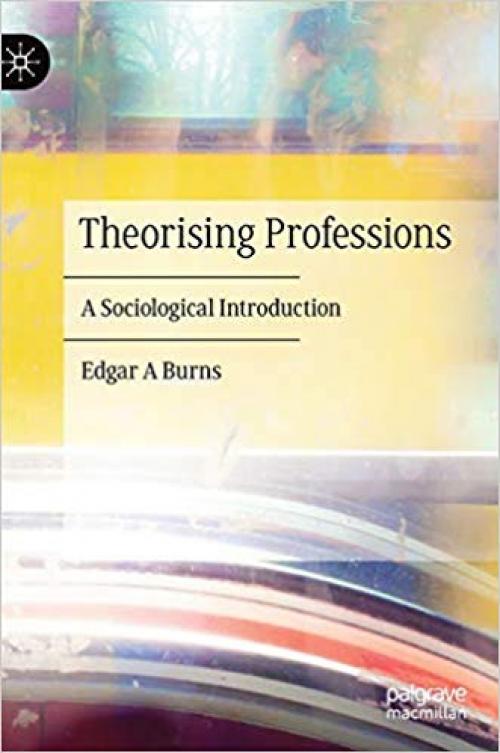 Theorising Professions: A Sociological Introduction