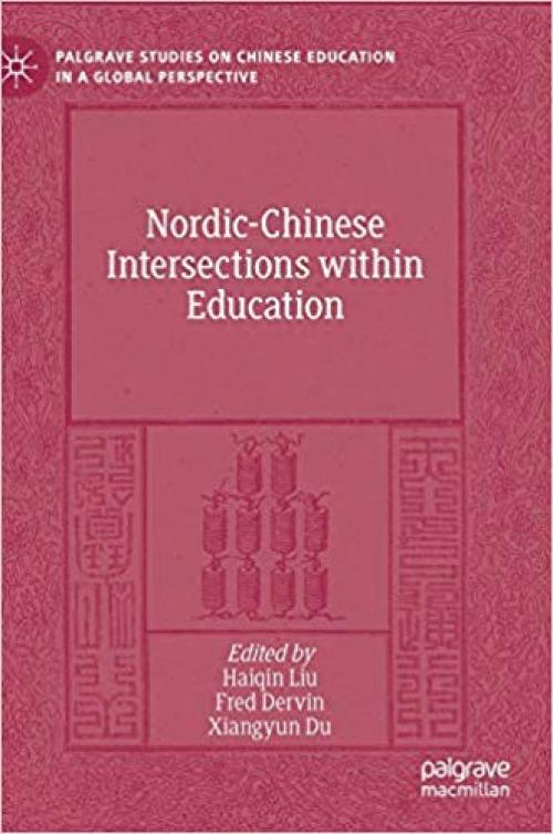 Nordic-Chinese Intersections within Education (Palgrave Studies on Chinese Education in a Global Perspective)