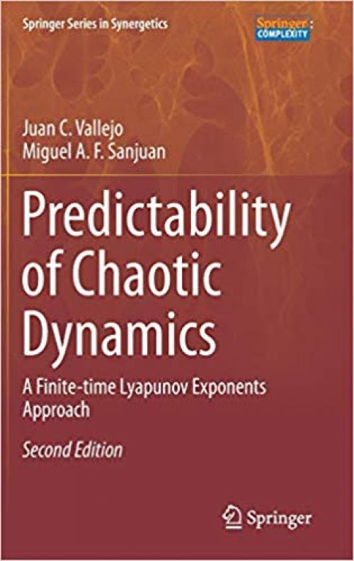 Predictability of Chaotic Dynamics: A Finite-time Lyapunov Exponents Approach (Springer Series in Synergetics)
