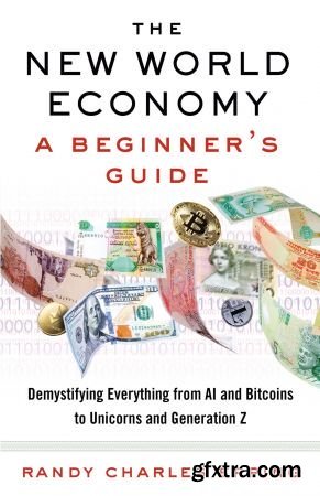 The New World Economy: A Beginner’s Guide