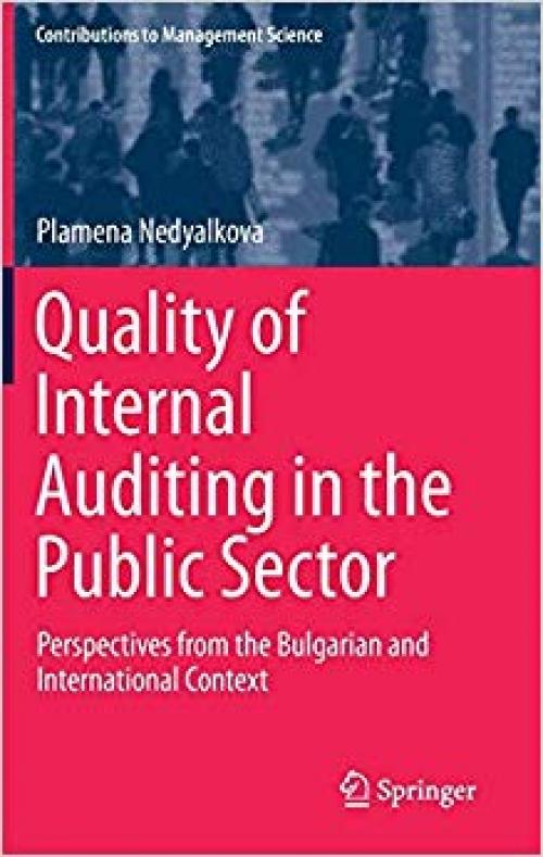 Quality of Internal Auditing in the Public Sector: Perspectives from the Bulgarian and International Context (Contributions to Management Science)