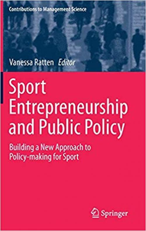Sport Entrepreneurship and Public Policy: Building a New Approach to Policy-making for Sport (Contributions to Management Science)
