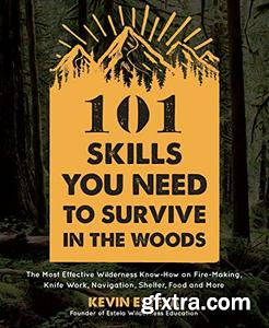 101 Skills You Need to Survive in the Woods