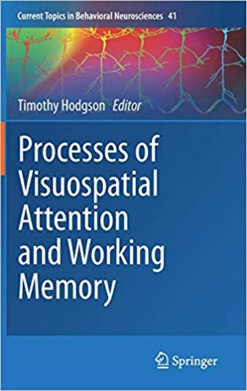 Processes of Visuospatial Attention and Working Memory (Current Topics in Behavioral Neurosciences)