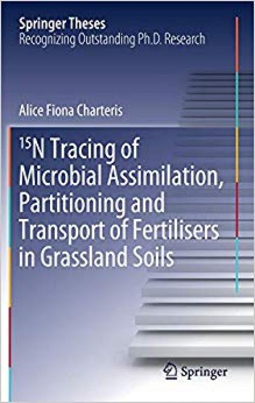 15N Tracing of Microbial Assimilation, Partitioning and Transport of Fertilisers in Grassland Soils (Springer Theses)
