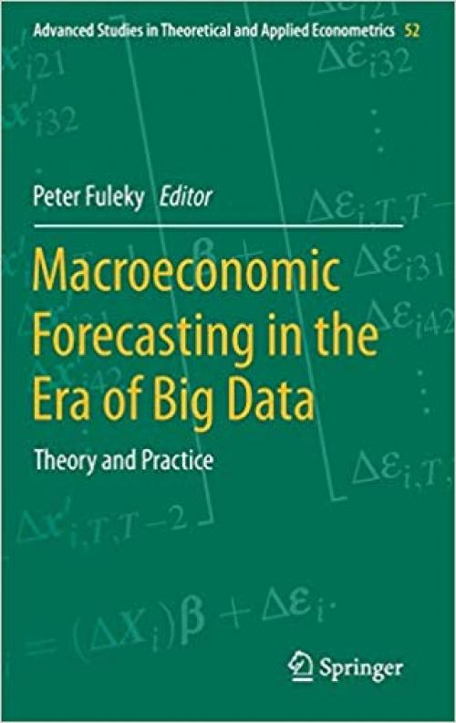 Macroeconomic Forecasting in the Era of Big Data: Theory and Practice (Advanced Studies in Theoretical and Applied Econometrics)