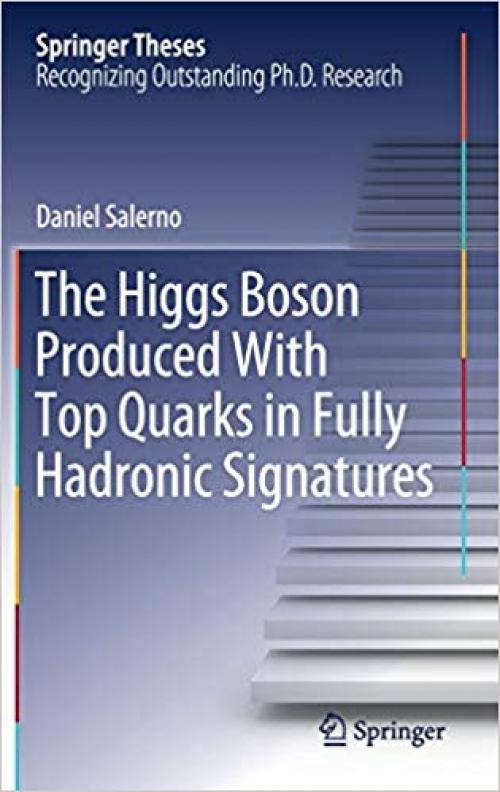 The Higgs Boson Produced With Top Quarks in Fully Hadronic Signatures (Springer Theses)