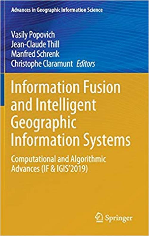 Information Fusion and Intelligent Geographic Information Systems: Computational and Algorithmic Advances (IF & IGIS'2019) (Advances in Geographic Information Science)