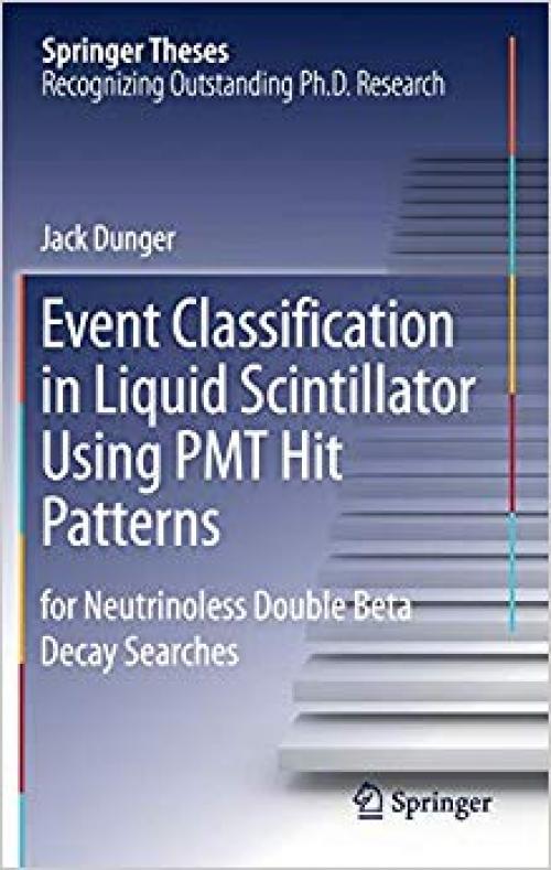 Event Classification in Liquid Scintillator Using PMT Hit Patterns: for Neutrinoless Double Beta Decay Searches (Springer Theses)