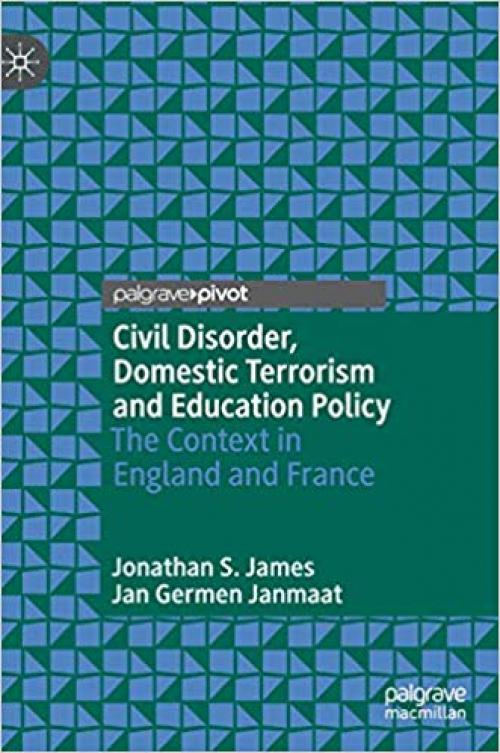 Civil Disorder, Domestic Terrorism and Education Policy: The Context in England and France