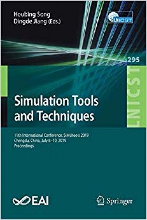 Simulation Tools and Techniques: 11th International Conference, SIMUtools 2019, Chengdu, China, July 8–10, 2019, Proceedings (Lecture Notes of the ... and Telecommunications Engineering)