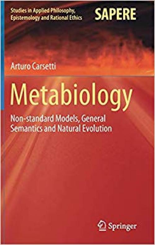Metabiology: Non-standard Models, General Semantics and Natural Evolution (Studies in Applied Philosophy, Epistemology and Rational Ethics)