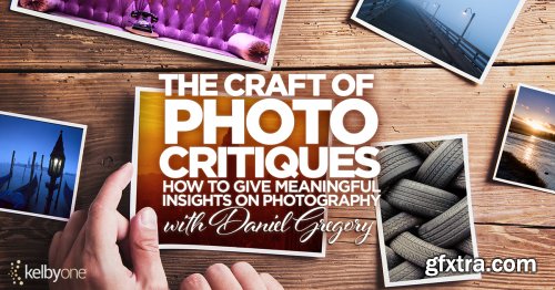 KelbyOne - The Craft of Photo Critiques: How to Give Meaningful Insights on Photography