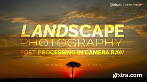 KelbyOne - Landscape Photography: Post-Processing in Camera Raw (Updated)