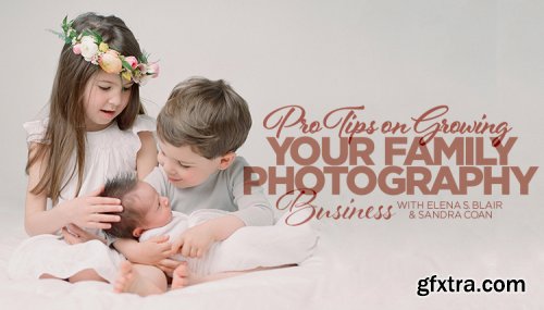 KelbyOne - Pro Tips on Growing Your Family Photography Business
