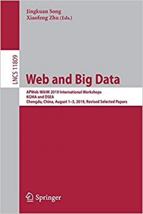 Web and Big Data: APWeb-WAIM 2019 International Workshops, KGMA and DSEA, Chengdu, China, August 1–3, 2019, Revised Selected Papers (Lecture Notes in Computer Science)