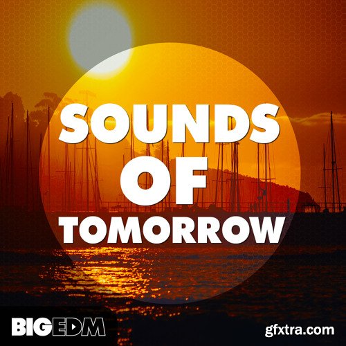 Big EDM Sounds Of Tomorrow WAV SYLENTH1 SPiRE SERUM PRESETS