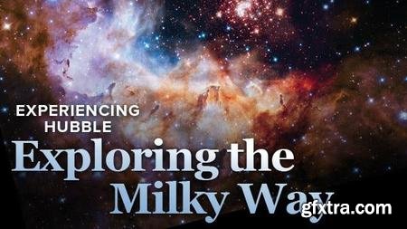 Experiencing Hubble: Exploring the Milky Way (The Great Courses)