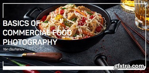 BASICS OF COMMERCIAL FOOD PHOTOGRAPHY by Yan Bazhenov