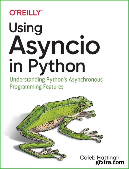 Using Asyncio in Python: Understanding Python\'s Asynchronous Programming Features