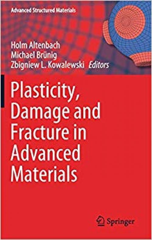 Plasticity, Damage and Fracture in Advanced Materials (Advanced Structured Materials)