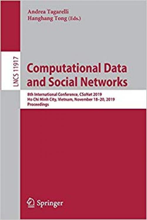 Computational Data and Social Networks: 8th International Conference, CSoNet 2019, Ho Chi Minh City, Vietnam, November 18–20, 2019, Proceedings (Lecture Notes in Computer Science)