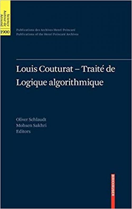 Louis Couturat -Traité de Logique algorithmique (Publications des Archives Henri Poincaré Publications of the Henri Poincaré Archives) (English and French Edition)