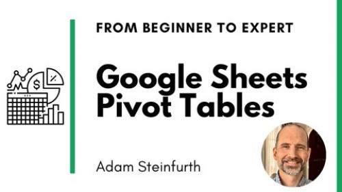 Udemy - Google Sheets - Pivot Tables from Beginner to Expert