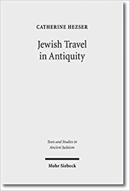Jewish Travel in Antiquity (Texts and Studies in Ancient Judaism)