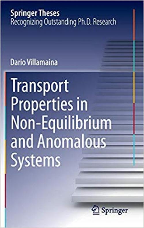 Transport Properties in Non-Equilibrium and Anomalous Systems (Springer Theses)