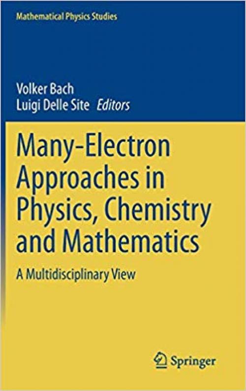 Many-Electron Approaches in Physics, Chemistry and Mathematics: A Multidisciplinary View (Mathematical Physics Studies)