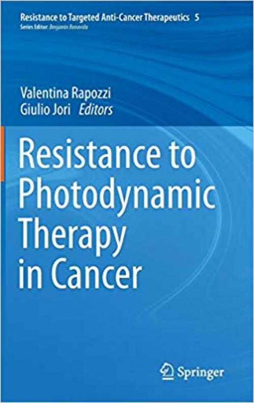 Resistance to Photodynamic Therapy in Cancer (Resistance to Targeted Anti-Cancer Therapeutics)