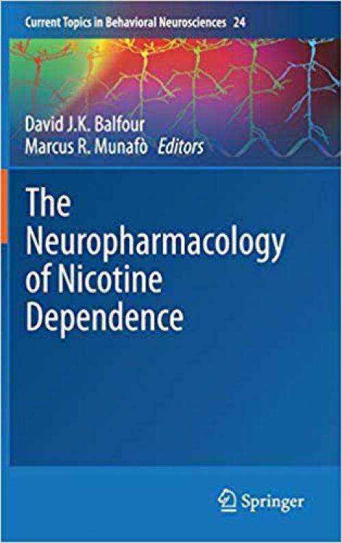 The Neuropharmacology of Nicotine Dependence (Current Topics in Behavioral Neurosciences)