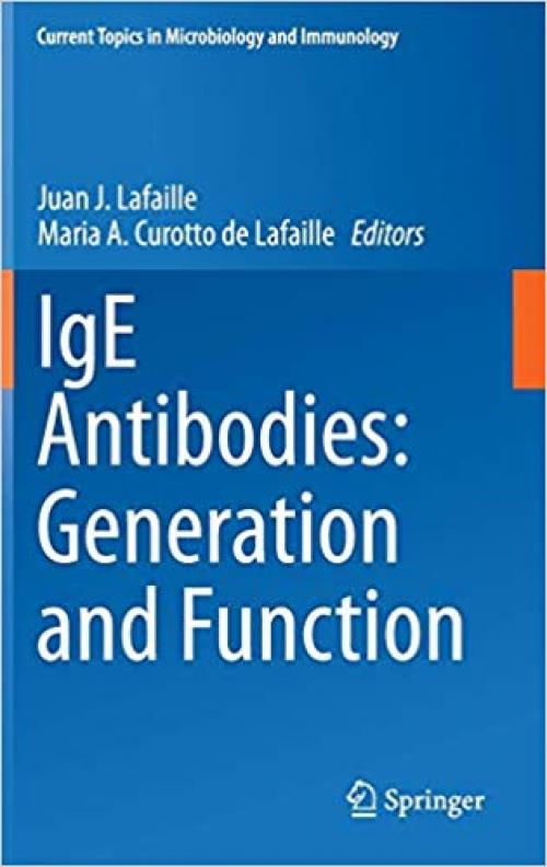 IgE Antibodies: Generation and Function (Current Topics in Microbiology and Immunology)