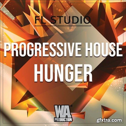 WA Production Progressive House Hunger Template For FL STUDiO + WAV CONSTRUCTiON KIT MiDi SYLENTH1