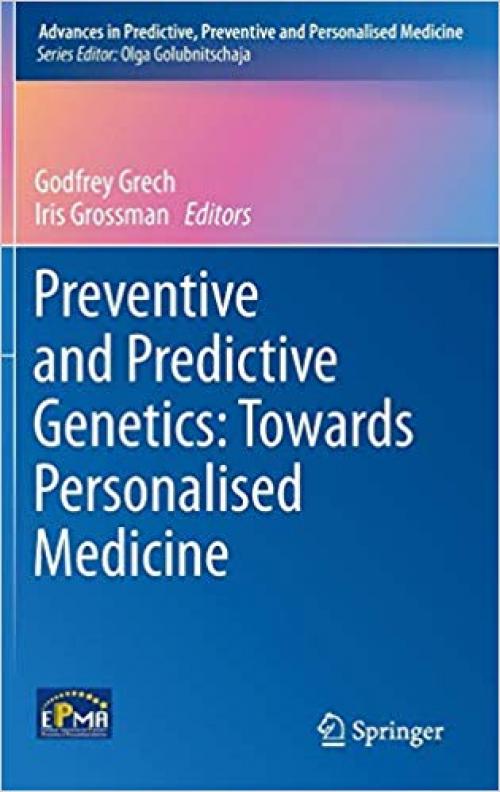 Preventive and Predictive Genetics: Towards Personalised Medicine (Advances in Predictive, Preventive and Personalised Medicine)