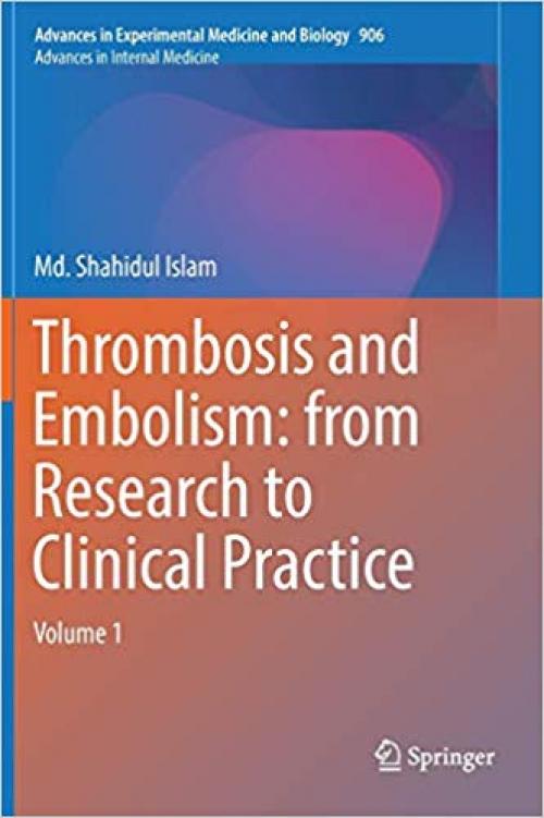 Thrombosis and Embolism: from Research to Clinical Practice: Volume 1 (Advances in Experimental Medicine and Biology)