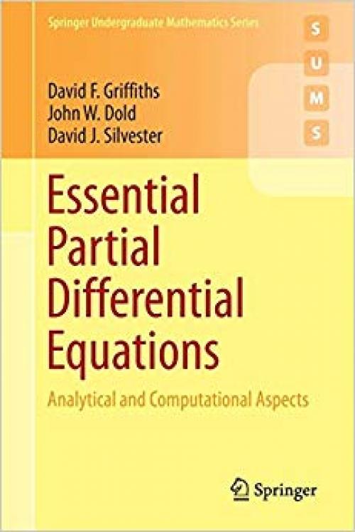 Essential Partial Differential Equations: Analytical and Computational Aspects (Springer Undergraduate Mathematics Series)