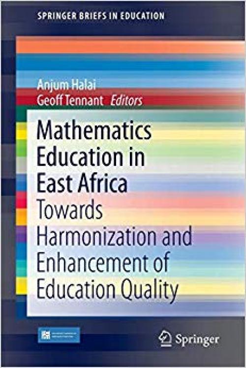 Mathematics Education in East Africa: Towards Harmonization and Enhancement of Education Quality (SpringerBriefs in Education)