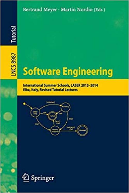 Software Engineering: International Summer Schools, LASER 2013-2014, Elba, Italy, Revised Tutorial Lectures (Lecture Notes in Computer Science)