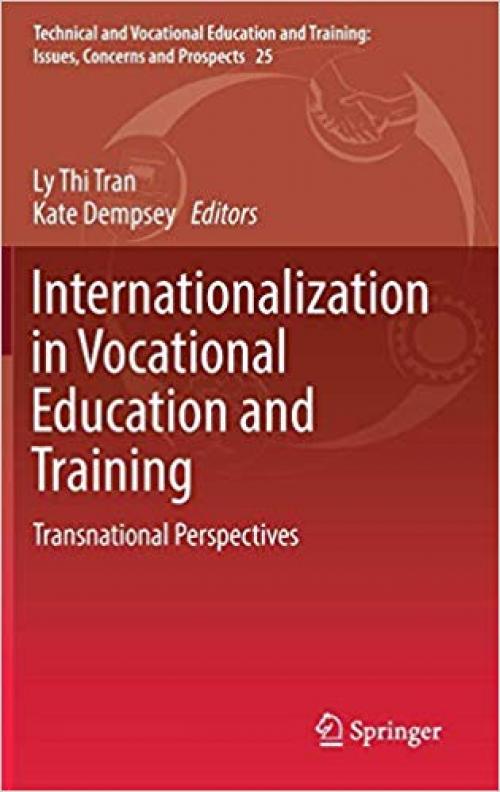 Internationalization in Vocational Education and Training: Transnational Perspectives (Technical and Vocational Education and Training: Issues, Concerns and Prospects)