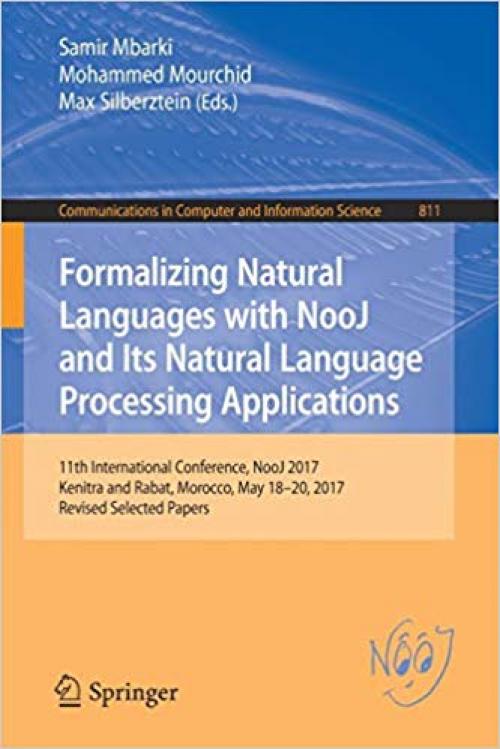 Formalizing Natural Languages with NooJ and Its Natural Language Processing Applications (Communications in Computer and Information Science)