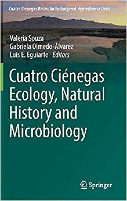 Cuatro Ciénegas Ecology, Natural History and Microbiology (Cuatro Ciénegas Basin: An Endangered Hyperdiverse Oasis)